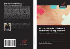 Bookcover of Kształtowanie tolerancji komunikacyjnej uczniów