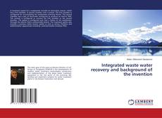 Copertina di Integrated waste water recovery and background of the invention
