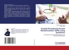 Buchcover von Guided Periodontal Pocket Recolonisation (GPR) using Synbiotics