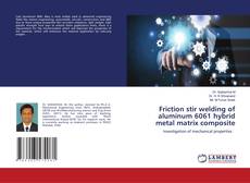 Copertina di Friction stir welding of aluminum 6061 hybrid metal matrix composite