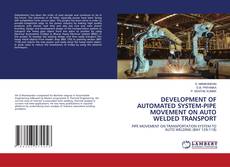 Copertina di DEVELOPMENT OF AUTOMATED SYSTEM-PIPE MOVEMENT ON AUTO WELDED TRANSPORT