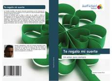 Bookcover of Te regalo mi suerte