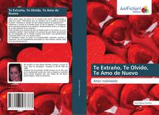 Bookcover of Te Extraño, Te Olvido, Te Amo de Nuevo