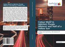 Capa do livro de Colour Motif in Adichie's 'Purple Hibiscus' and 'Half of a Yellow Sun' 