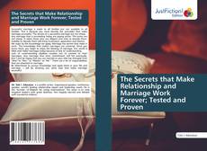 Couverture de The Secrets that Make Relationship and Marriage Work Forever; Tested and Proven