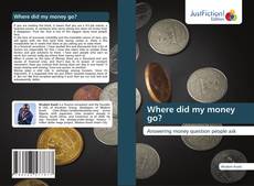 Bookcover of Where did my money go?
