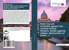 Copertina di Peter Carroll (A battle against the wicked wizard Herbert, battle against robots, destruction of Earth…)
