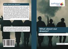 Couverture de What about our dreams?