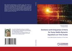 Copertina di Existence and Uniqueness Criteria for Fuzzy Nabla Dynamic Equations on Time Scales