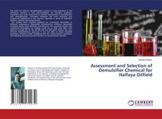 Copertina di Assessment and Selection of Demulsifier Chemical for Halfaya Oilfield