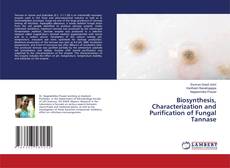 Copertina di Biosynthesis, Characterization and Purification of Fungal Tannase