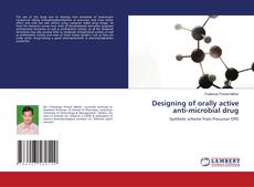 Copertina di Designing of orally active anti-microbial drug
