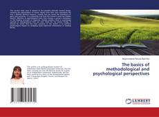 Copertina di The basics of methodological and psychological perspectives