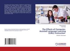 Copertina di The Effects of Computer-Assisted Language Learning (CALL) Instruction