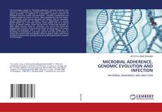 Copertina di MICROBIAL ADHERENCE, GENOMIC EVOLUTION AND INFECTION