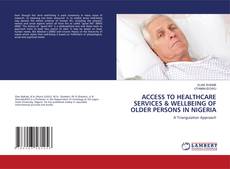 Copertina di ACCESS TO HEALTHCARE SERVICES & WELLBEING OF OLDER PERSONS IN NIGERIA