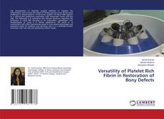 Copertina di Versatility of Platelet Rich Fibrin in Restoration of Bony Defects
