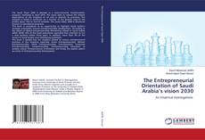 Copertina di The Entrepreneurial Orientation of Saudi Arabia’s vision 2030