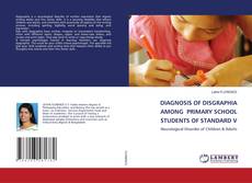 Copertina di DIAGNOSIS OF DISGRAPHIA AMONG PRIMARY SCHOOL STUDENTS OF STANDARD V
