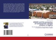 Copertina di UNHCR and the protection of Cameroonian refugee children in Nigeria