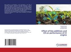 Copertina di Effect of bio-additives and CR on performance of CI engine