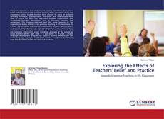 Copertina di Exploring the Effects of Teachers' Belief and Practice