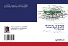 Copertina di Indigenous Knowledge for Academic English Proficiency: