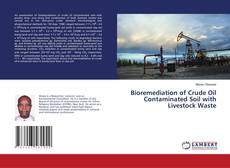 Copertina di Bioremediation of Crude Oil Contaminated Soil with Livestock Waste