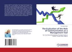 Copertina di The Evaluation of the Role of Communication as a Management Tool