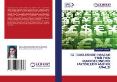 Copertina di G7 ÜLKELERİNDE İHRACATI ETKİLEYEN MAKROEKONOMİK FAKTÖRLERİN AMPİRİK ANALİZİ