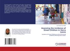 Assessing the incidence of Street Children in Sierra Leone kitap kapağı