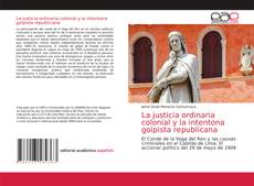 Couverture de La justicia ordinaria colonial y la intentona golpista republicana