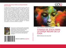 CÓDIGO DE ÉTICA PARA LA OVEJA NEGRA DE LA CASA kitap kapağı