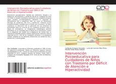 Couverture de Intervención Psicoeducativa para Cuidadores de Niños con Trastorno por Déficit de Atención e Hiperactividad