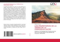 Couverture de LOS PROPIETARIOS DE LA TIERRA DE LA PARROQUIA SUCRE