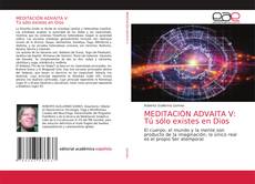 Couverture de MEDITACIÓN ADVAITA V: Tú sólo existes en Dios