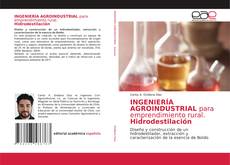 Couverture de INGENIERÍA AGROINDUSTRIAL para emprendimiento rural. Hidrodestilación