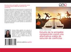 Buchcover von Estudio de la amigable composición como una alternativa viable de solución de conflictos