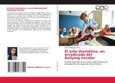 Couverture de El arte dramático, un erradicado del bullying escolar