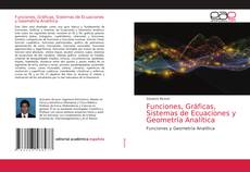 Bookcover of Funciones, Gráficas, Sistemas de Ecuaciones y Geometría Analítica