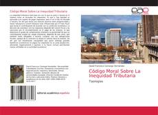 Bookcover of Código Moral Sobre La Inequidad Tributaria