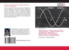 Vectores, Trigonometría, Gráficas Polares y Números Complejos的封面