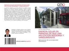 ENERGÍA SOLAR EN PARADAS DE BUS UNA APLICACIÓN MODERNA Y VANGUARDISTA的封面