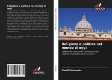 Bookcover of Religione e politica nel mondo di oggi