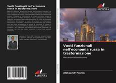 Copertina di Vuoti funzionali nell'economia russa in trasformazione