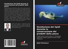 Copertina di Ossidazione dei lipidi durante la conservazione dei prodotti della pesca