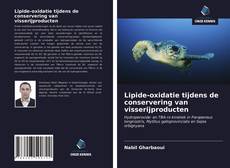 Couverture de Lipide-oxidatie tijdens de conservering van visserijproducten