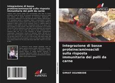 Integrazione di basse proteine/aminoacidi sulla risposta immunitaria dei polli da carne kitap kapağı