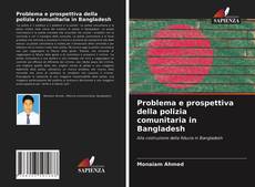 Problema e prospettiva della polizia comunitaria in Bangladesh kitap kapağı