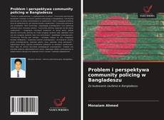 Bookcover of Problem i perspektywa community policing w Bangladeszu